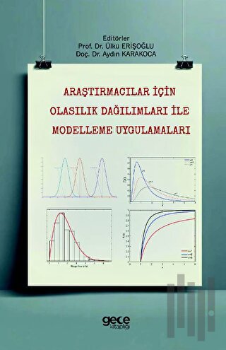 Araştırmacılar için Olasılık Dağılımları ile Modelleme Uygulamaları | 