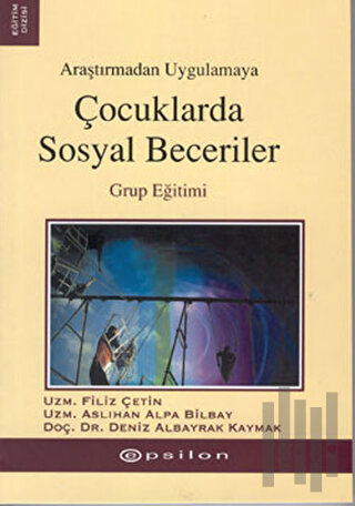 Araştırmadan Uygulamaya Çocuklarda Sosyal Beceriler | Kitap Ambarı