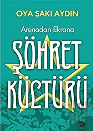 Arenadan Ekrana Şöhret Kültürü | Kitap Ambarı