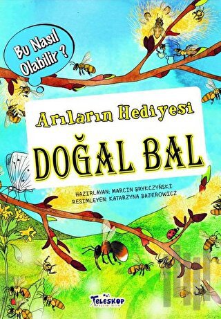 Arıların Hediyesi Doğal Bal – Bu Nasıl Olabilir? (Ciltli) | Kitap Amba