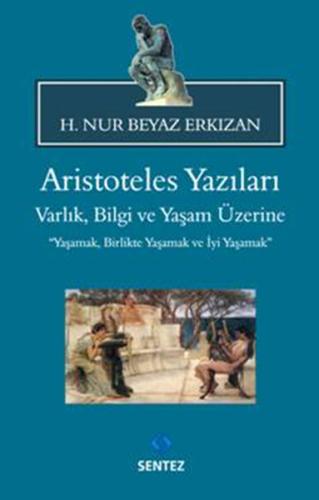 Aristoteles Yazıları: Varlık, Bilgi ve Yaşam Üzerine | Kitap Ambarı