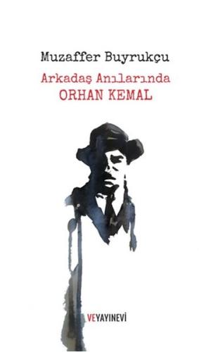 Arkadaş Anılarında Orhan Kemal | Kitap Ambarı