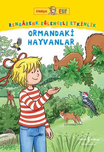 Arkadaşım Elif - Rengarenk Eğlenceli Etkinlik Ormandaki Hayvanlar | Ki