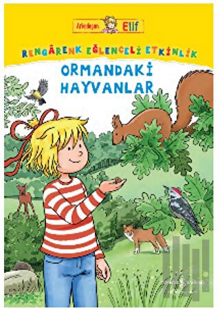 Arkadaşım Elif - Rengarenk Eğlenceli Etkinlik Ormandaki Hayvanlar | Ki