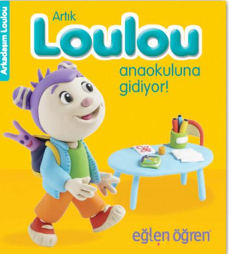 Arkadaşım Loulou 4 - Artık Loulou Anaokuluna Gidiyor | Kitap Ambarı