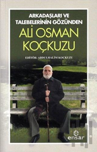 Arkadaşları Ve Talebelerinin Gözünden - Ali Osman Koçkuzu | Kitap Amba