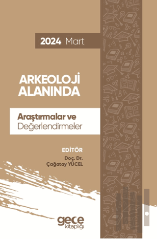 Arkeoloji Alanında Araştırmalar ve Değerlendirmeler - Mart 2024 | Kita