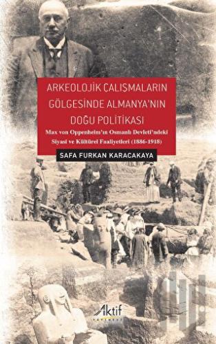 Arkeolojik Çalışmaların Gölgesinde Almanya'nın Doğu Politikası | Kitap