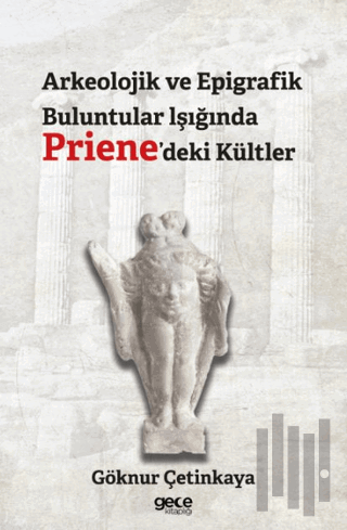 Arkeolojik ve Epigrafik Buluntular lşığında Priene'deki Kültler | Kita