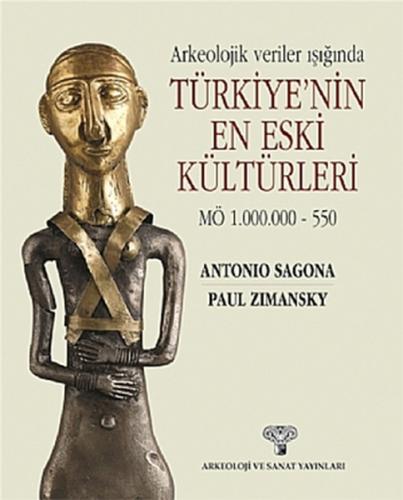 Arkeolojik Veriler Işığında Türkiye'nin En Eski Kültürleri MÖ 1.000.00