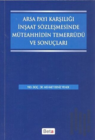 Arsa Payı Karşılığı İnşaat Sözleşmesinde Müteahhidin Temerrüdü ve Sonu