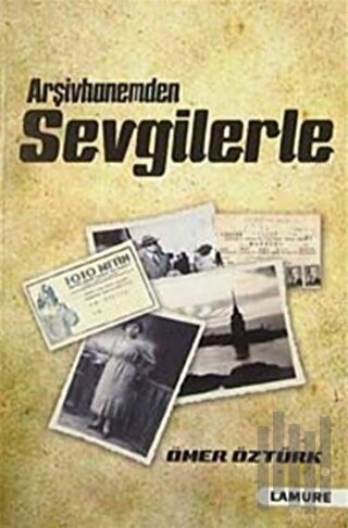 Arşivhanemden Sevgilerle | Kitap Ambarı