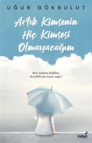 Artık Kimsenin Hiç Kimsesi Olmayacağım | Kitap Ambarı