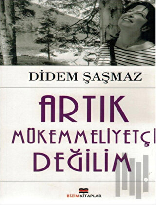 Artık Mükemmeliyetçi Değilim | Kitap Ambarı