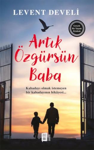 Artık Özgürsün Baba | Kitap Ambarı