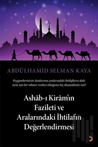 Ashab-ı Kiram’ın Fazileti ve Aralarındaki İhtilafın Değerlendirmesi | 