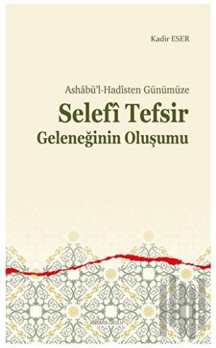 Ashabü’l-Hadîsten Günümüze - Selefi Tefsir Geleneğinin Oluşumu | Kitap