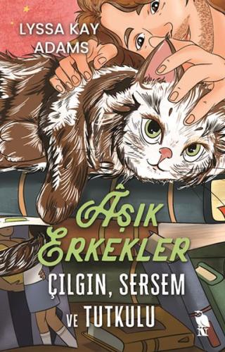 Aşık Erkekler: Çılgın, Sersem ve Tutkulu | Kitap Ambarı