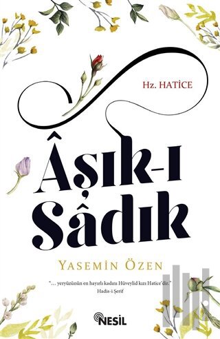 Aşık-ı Sadık Hz. Hatice | Kitap Ambarı