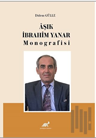 Aşık İbrahim Yanar Monografisi | Kitap Ambarı