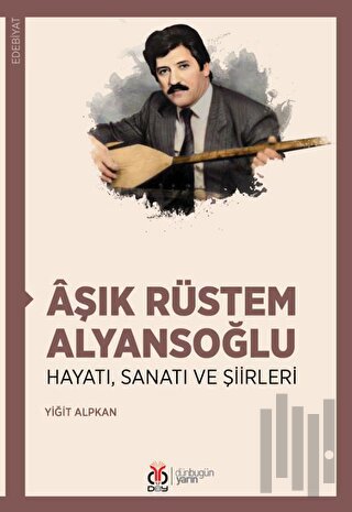 Aşık Rüstem Alyansoğlu | Kitap Ambarı