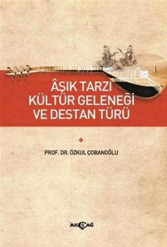 Aşık Tarzı Kültür Geleneği ve Destan Türü | Kitap Ambarı