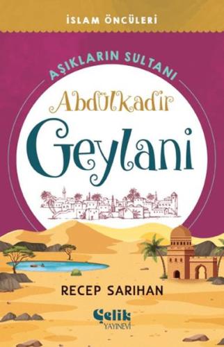 Aşıkların Sultanı Abdülkadir Geylani | Kitap Ambarı