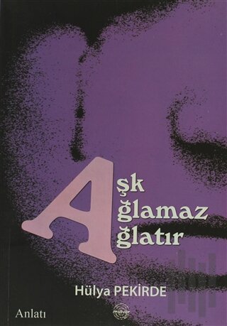 Aşk Ağlamaz Ağlatır | Kitap Ambarı