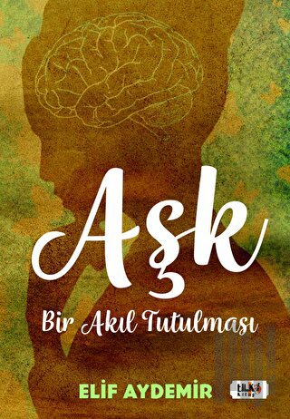 Aşk: Bir Akıl Tutulması | Kitap Ambarı