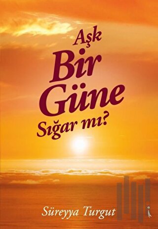 Aşk Bir Güne Sığar Mı? | Kitap Ambarı