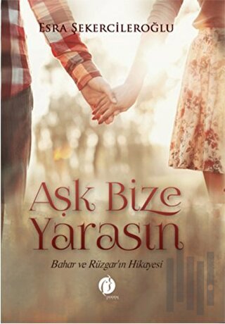 Aşk Bize Yarasın | Kitap Ambarı