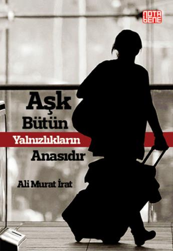 Aşk Bütün Yalnızlıkların Anasıdır | Kitap Ambarı