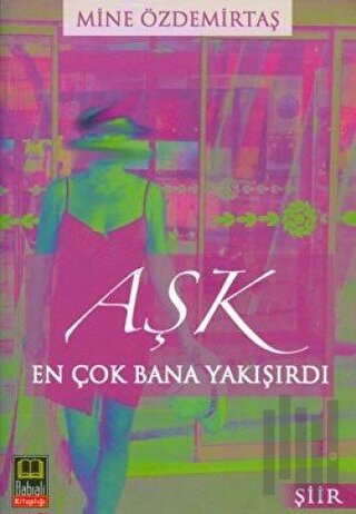 Aşk En Çok Bana Yakışırdı | Kitap Ambarı