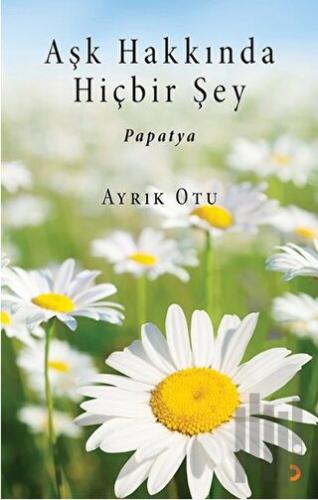 Aşk Hakkında Hiçbir Şey | Kitap Ambarı