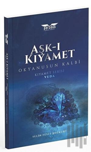 Aşk-ı Kıyamet - Okyanusun Kalbi / Kıyamet Serisi: Veda | Kitap Ambarı