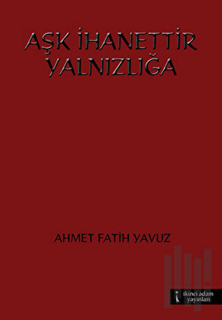 Aşk İhanettir Yalnızlığa | Kitap Ambarı