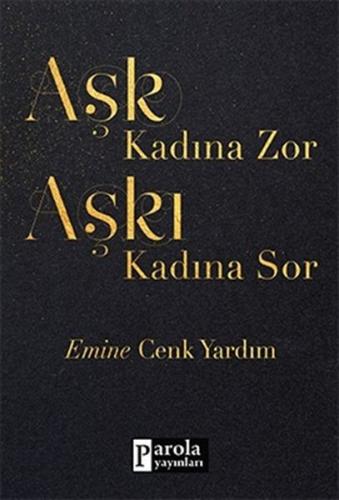 Aşk Kadına Zor Aşkı Kadına Sor | Kitap Ambarı