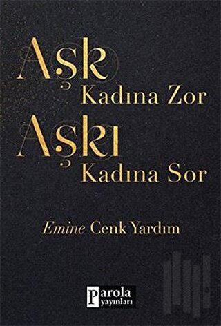 Aşk Kadına Zor Aşkı Kadına Sor | Kitap Ambarı