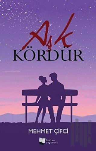 Aşk Kördür | Kitap Ambarı