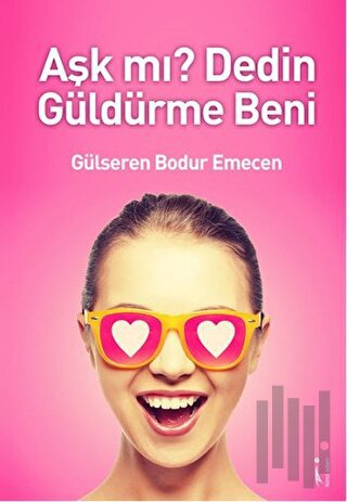 Aşk mı? Dedin Güldürme Beni | Kitap Ambarı