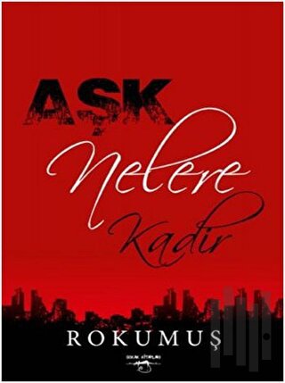 Aşk Nelere Kadir (Ciltli) | Kitap Ambarı