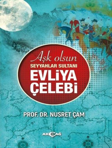 Aşk Olsun Seyyahlar Sultanı Evliya Çelebi | Kitap Ambarı