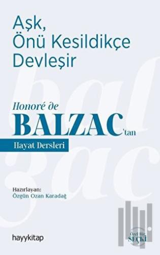 Aşk, Önü Kesildikçe Devleşir - Honoré de Balzac’tan Hayat Dersleri | K