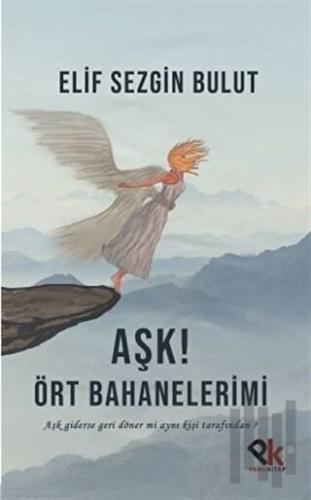 Aşk! Ört Bahanelerimi | Kitap Ambarı