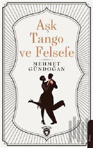 Aşk Tango ve Felsefe | Kitap Ambarı