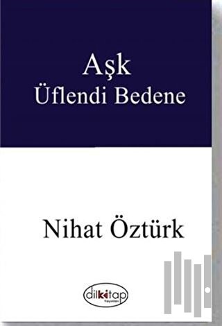 Aşk Üflendi Bedene | Kitap Ambarı