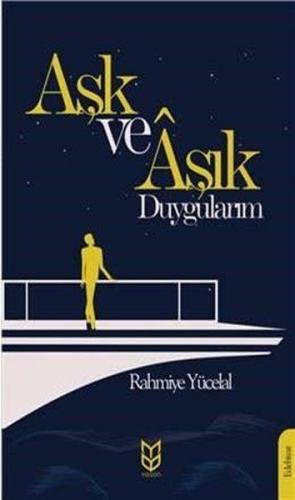 Aşk ve Aşık Duygularım | Kitap Ambarı