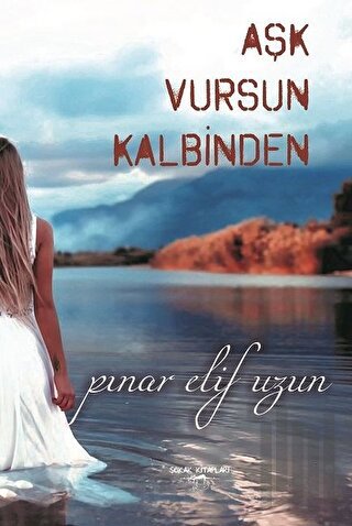 Aşk Vursun Kalbinden | Kitap Ambarı