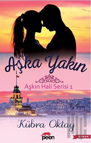 Aşka Yakın - Aşkın Hali Serisi 1 | Kitap Ambarı