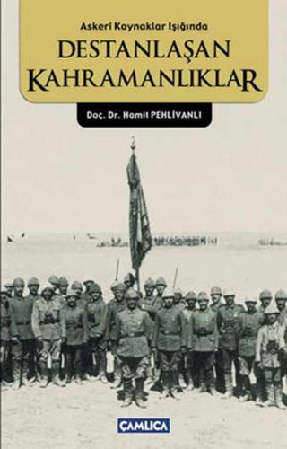 Askeri Kaynaklar Işığında Destanlaşan Kahramanlıklar | Kitap Ambarı